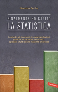 Finalmente ho capito la statistica. I metodi, gli strumenti, le tecniche, i concetti, le rappresentazioni grafiche... spiegati a tutti con la massima chiarezza - Librerie.coop