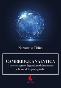Cambridge Analytica. Il potere segreto, la gestione del consenso e la fine della propaganda - Librerie.coop Cambridge Analytica. Il potere segreto, la gestione del consenso e la fine della propaganda - Librerie.coop