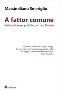 A fattor comune. Visioni e buone pratiche per fare sinistra - Librerie.coop A fattor comune. Visioni e buone pratiche per fare sinistra - Librerie.coop