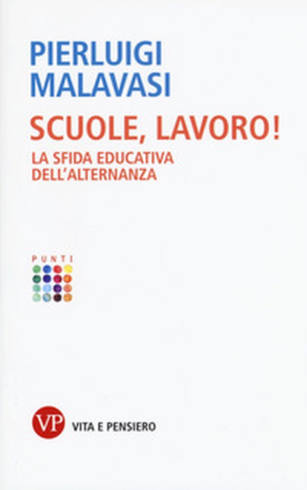 Scuole, lavoro! La sfida educativa dell'alternanza - Librerie.coop Scuole, lavoro! La sfida educativa dell'alternanza - Librerie.coop