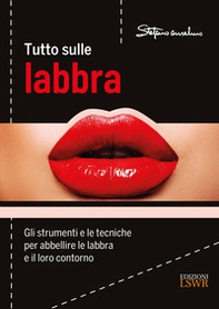 Tutto sulle labbra. Gli strumenti e le tecniche per abbellire le labbra e il loro contorno - Librerie.coop Tutto sulle labbra. Gli strumenti e le tecniche per abbellire le labbra e il loro contorno - Librerie.coop