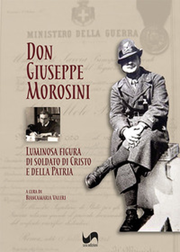 Don Giuseppe Morosini. Luminosa figura di soldato di Cristo e della Patria - Librerie.coop
