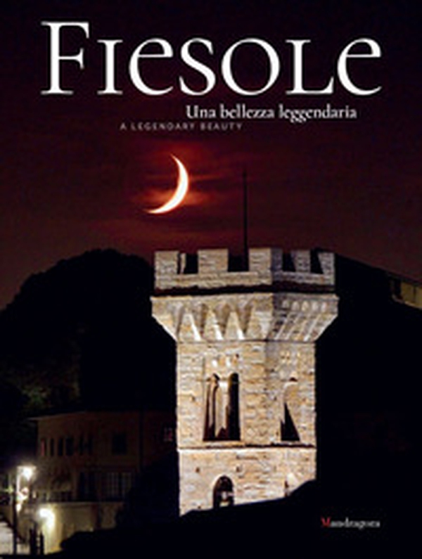 Fiesole una bellezza leggendaria-Fiesole a leggendary Beauty - Librerie.coop Fiesole una bellezza leggendaria-Fiesole a leggendary Beauty - Librerie.coop