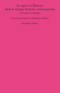 Le sujet et l'Histoire dans le roman français contemporain. Écrivains en dialogue - Librerie.coop