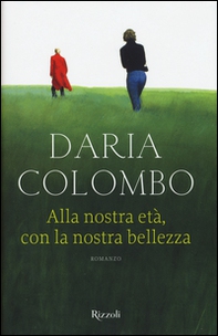 Alla nostra età, con la nostra bellezza - Librerie.coop