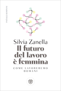 Il futuro del lavoro è femmina - Librerie.coop Il futuro del lavoro è femmina - Librerie.coop