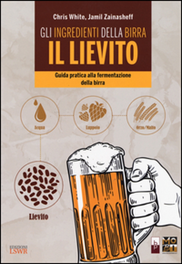 Gli ingredienti della birra: il lievito. Guida pratica alla fermentazione della birra - Librerie.coop Gli ingredienti della birra: il lievito. Guida pratica alla fermentazione della birra - Librerie.coop