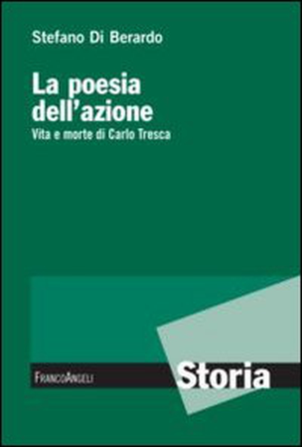 La poesia dell'azione. Vita e morte di Carlo Tresca - Librerie.coop La poesia dell'azione. Vita e morte di Carlo Tresca - Librerie.coop