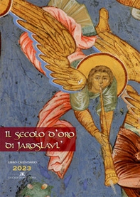 Il secolo d'oro di Jaroslavl'. Libro-calendario 2023 - Librerie.coop