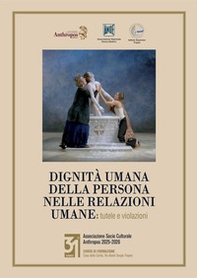 Dignità umana della persona nelle relazioni umane. Tutele e violazioni - Librerie.coop
