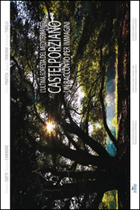 Castelporziano. L'ultima foresta del Mediterraneo. Racconto per immagini - Librerie.coop