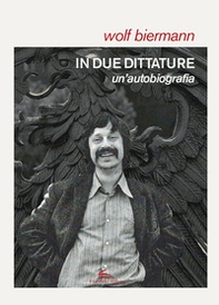 In due dittature. Un'autobiografia - Librerie.coop