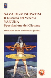 Sava De-Mishpatim. Il discorso del vecchio-Yanuka. Speculazione del giovane - Librerie.coop