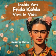 Frida Kahlo. Viva la vida - Librerie.coop