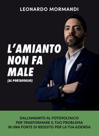 L'amianto non fa male (al portafoglio). Dall'amianto al fotovoltaico, per trasformare il tuo problema in una fonte di reddito per la tua azienda - Librerie.coop