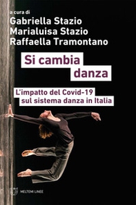 Si cambia danza. L'impatto del Covid-19 sul sistema danza in Italia - Librerie.coop