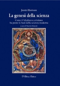 La genesi della scienza. Come il Medioevo cristiano ha posto le basi della scienza moderna - Librerie.coop