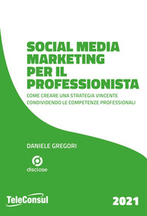 Social media marketing per il professionista. Come creare una strategia vincente condividendo le competenze professionali - Librerie.coop Social media marketing per il professionista. Come creare una strategia vincente condividendo le competenze professionali - Librerie.coop