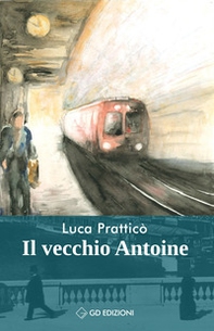 Il vecchio Antoine - Librerie.coop Il vecchio Antoine - Librerie.coop