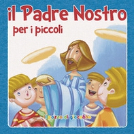 Il «Padre nostro» per i piccoli - Librerie.coop Il «Padre nostro» per i piccoli - Librerie.coop