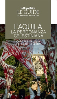 L'Aquila. La perdonanza celestiniana. Capitale italiana della cultura 2026 - Librerie.coop