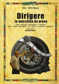Dirigere la macchina da presa. Come girare dialoghi e azione per «dare energia» al film e creare empatia - Librerie.coop Dirigere la macchina da presa. Come girare dialoghi e azione per «dare energia» al film e creare empatia - Librerie.coop