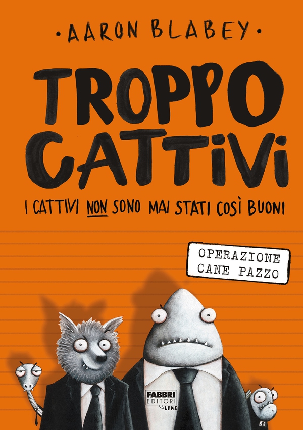 Troppo cattivi. 1 Operazione cane pazzo - Librerie.coop Troppo cattivi. 1 Operazione cane pazzo - Librerie.coop
