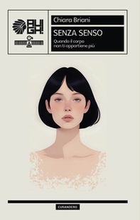 Senza senso. Quando il corpo non ti appartiene più - Librerie.coop Senza senso. Quando il corpo non ti appartiene più - Librerie.coop