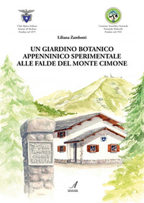 Un giardino botanico appenninico sperimentale alle falde del Monte Cimone - Librerie.coop Un giardino botanico appenninico sperimentale alle falde del Monte Cimone - Librerie.coop