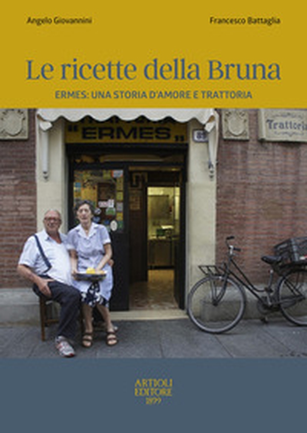 Le ricette della Bruna. Ermes: una storia d'amore e trattoria - Librerie.coop Le ricette della Bruna. Ermes: una storia d'amore e trattoria - Librerie.coop