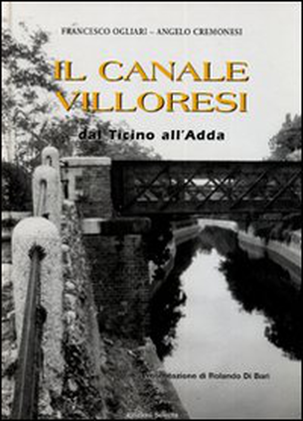 Il canale Villoresi dal Ticino all'Adda - Librerie.coop Il canale Villoresi dal Ticino all'Adda - Librerie.coop