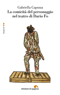 La comicità del personaggio nel teatro di Dario Fo - Librerie.coop La comicità del personaggio nel teatro di Dario Fo - Librerie.coop