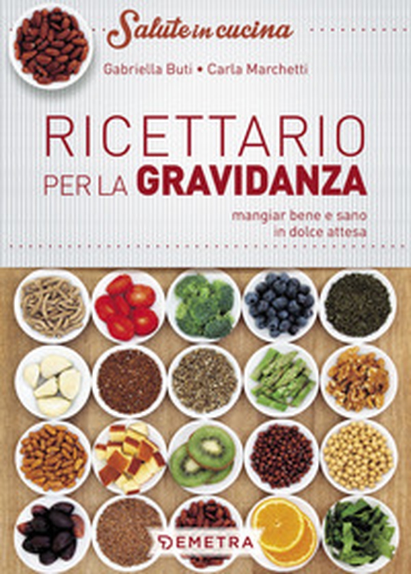 Ricettario per la gravidanza. Mangiare bene e sano in dolce attesa - Librerie.coop Ricettario per la gravidanza. Mangiare bene e sano in dolce attesa - Librerie.coop