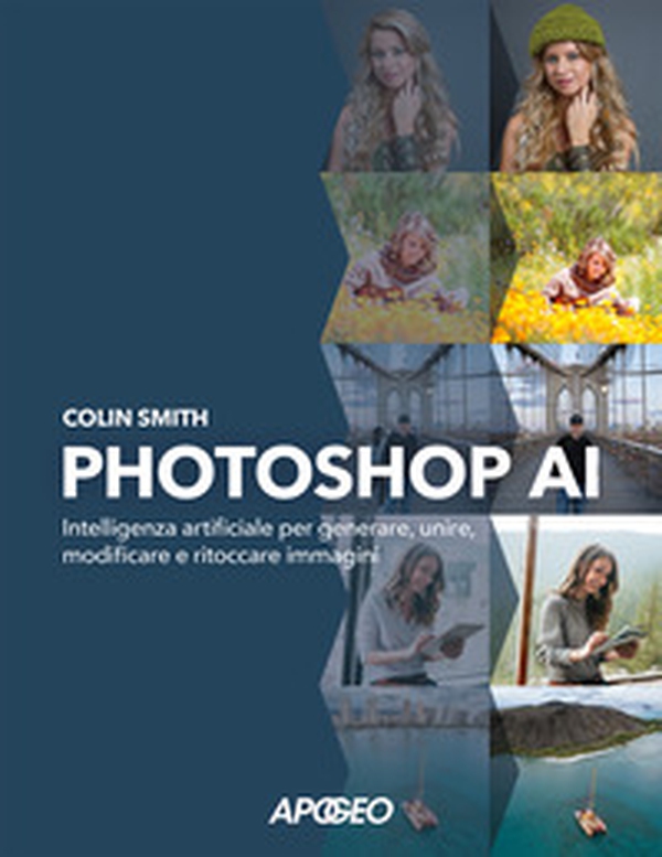Photoshop AI. Intelligenza artificiale per generare, unire, modificare e ritoccare immagini - Librerie.coop Photoshop AI. Intelligenza artificiale per generare, unire, modificare e ritoccare immagini - Librerie.coop
