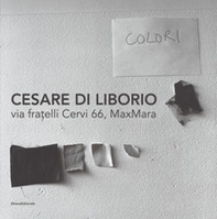 Cesare DI Liborio. Via fratelli Cervi 66, MaxMara. Ediz. italiana, inglese e francese - Librerie.coop