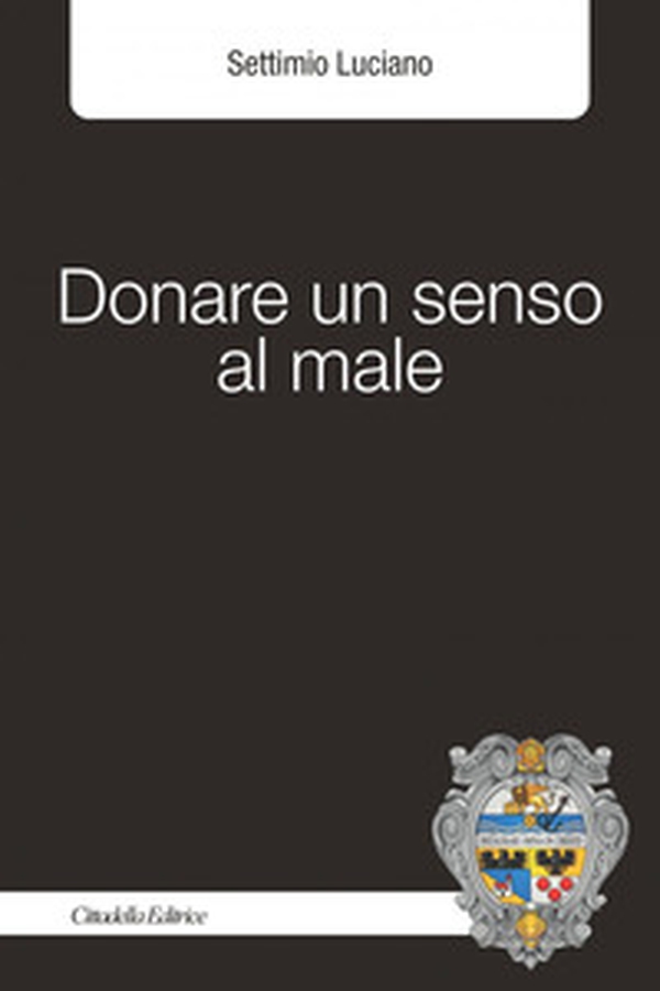 Donare un senso al male - Librerie.coop Donare un senso al male - Librerie.coop