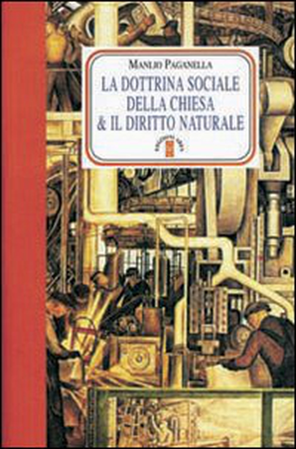 La dottrina sociale della chiesa e il diritto naturale - Librerie.coop La dottrina sociale della chiesa e il diritto naturale - Librerie.coop