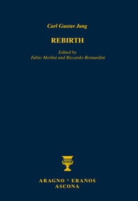 Rinascere. Testo e appunti della conferenza tenuta a Eranos nel 1939-Rebirth. Text and notes of the lecture held at Eranos in 1939 - Librerie.coop