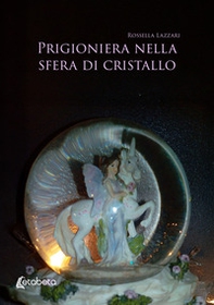 Prigioniera nella sfera di cristallo - Librerie.coop