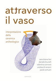 Attraverso il vaso. Interpretazione della ceramica archeologica - Librerie.coop
