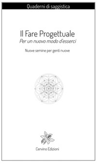 Il fare progettuale. Per un nuovo modo d'esserci - Librerie.coop