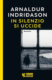 In silenzio si uccide. I casi dell'ispettore Erlendur Sveinsson - Vol. 14 - Librerie.coop