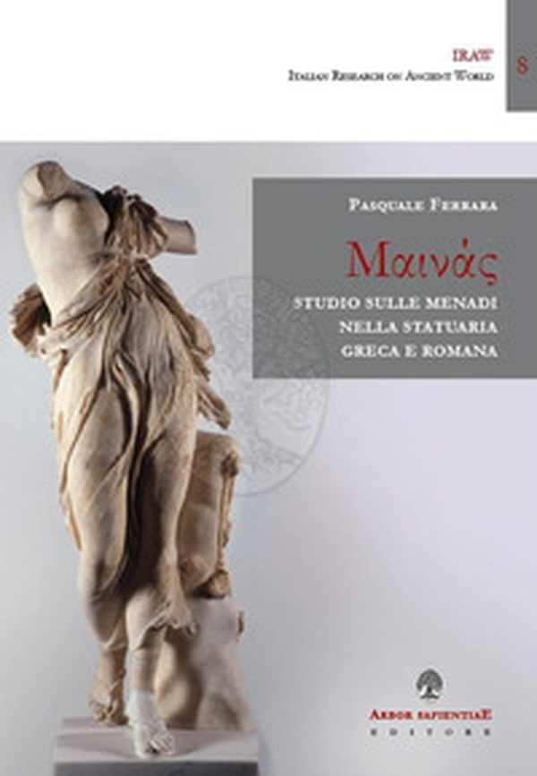 Studio sulle menadi nella statuaria greca e romana - Librerie.coop Studio sulle menadi nella statuaria greca e romana - Librerie.coop