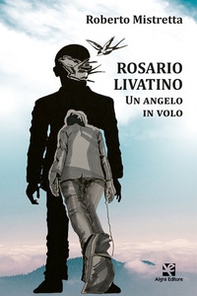 Rosario Livatino. Un angelo in volo - Librerie.coop