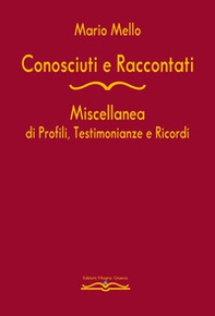 Conosciuti e raccontati. Miscellanea di profili, testimonianze e ricordi - Librerie.coop