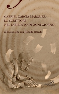 Gabriel García Márquez. Lo scrittore nel labirinto di ogni giorno - Librerie.coop
