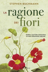 La ragione dei fiori. Storia cultura e biologia di una creazione sublime - Librerie.coop La ragione dei fiori. Storia cultura e biologia di una creazione sublime - Librerie.coop