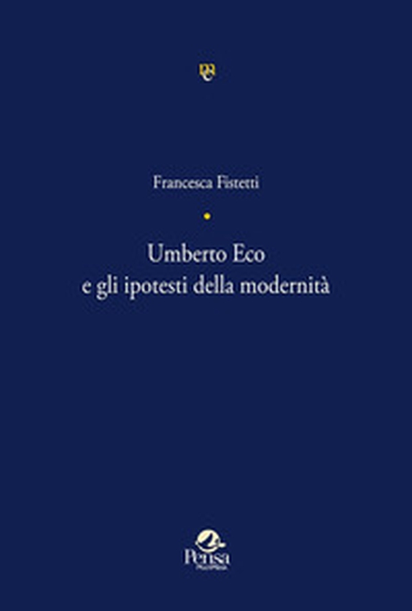 Umberto Eco e gli ipotesti della modernità - Librerie.coop Umberto Eco e gli ipotesti della modernità - Librerie.coop