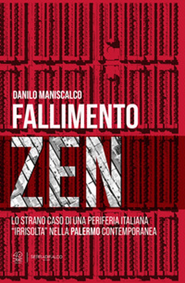 Fallimento zen. Lo strano caso di una periferia italiana «irrisolta» nella Palermo contemporanea - Librerie.coop