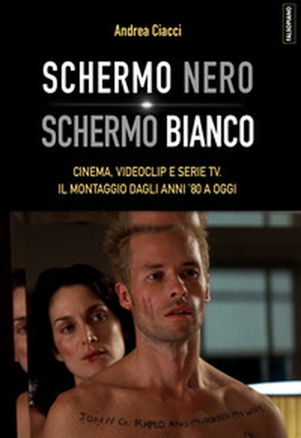 Schermo nero. Schermo bianco. Cinema, videoclip e serie TV. Il montaggio dagli anni '80 - Librerie.coop Schermo nero. Schermo bianco. Cinema, videoclip e serie TV. Il montaggio dagli anni '80 - Librerie.coop